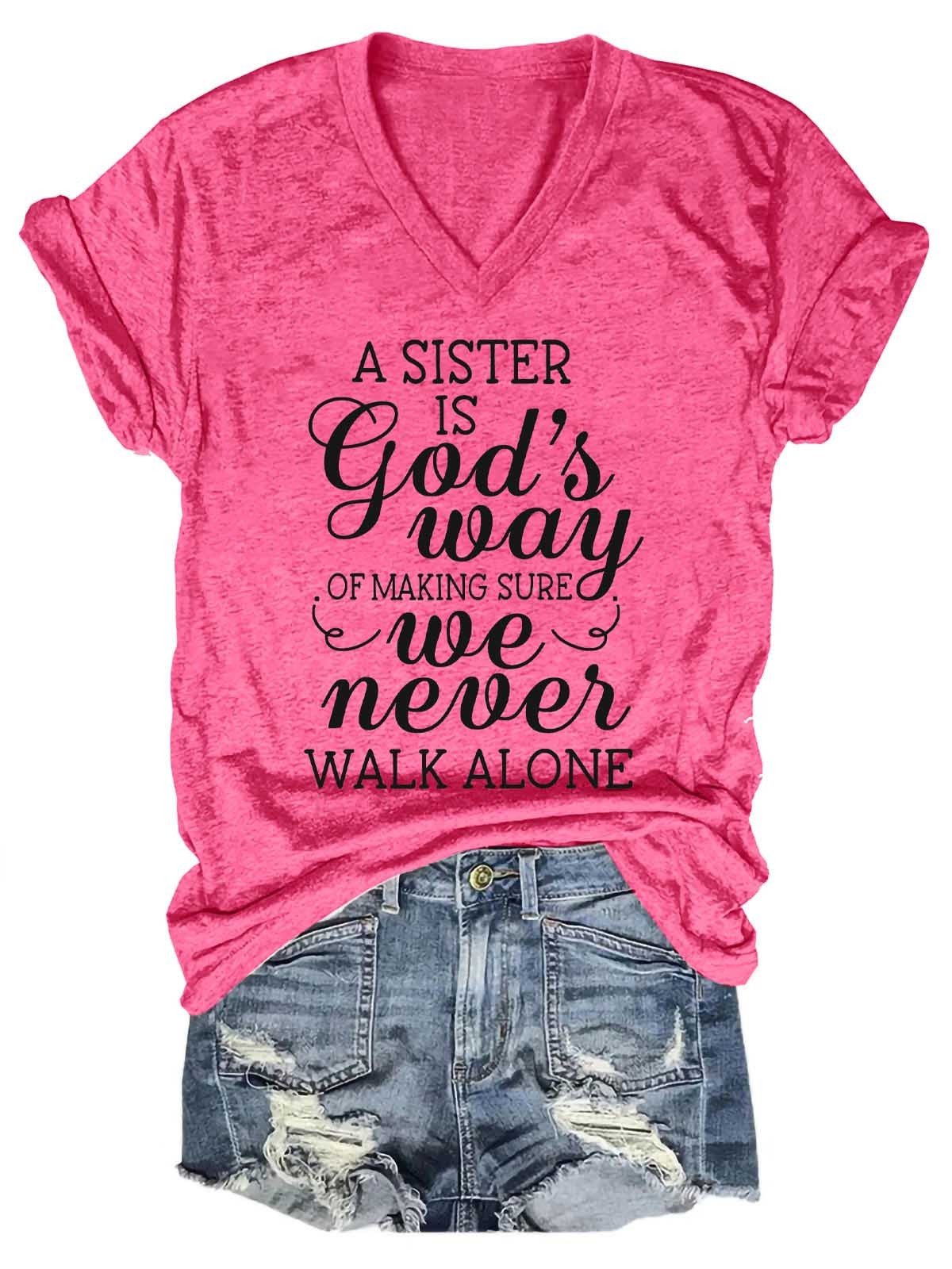Women's A Sister is God's Way of Making Sure We Never Walk Alone V-Neck T-Shirt - Outlets Forever