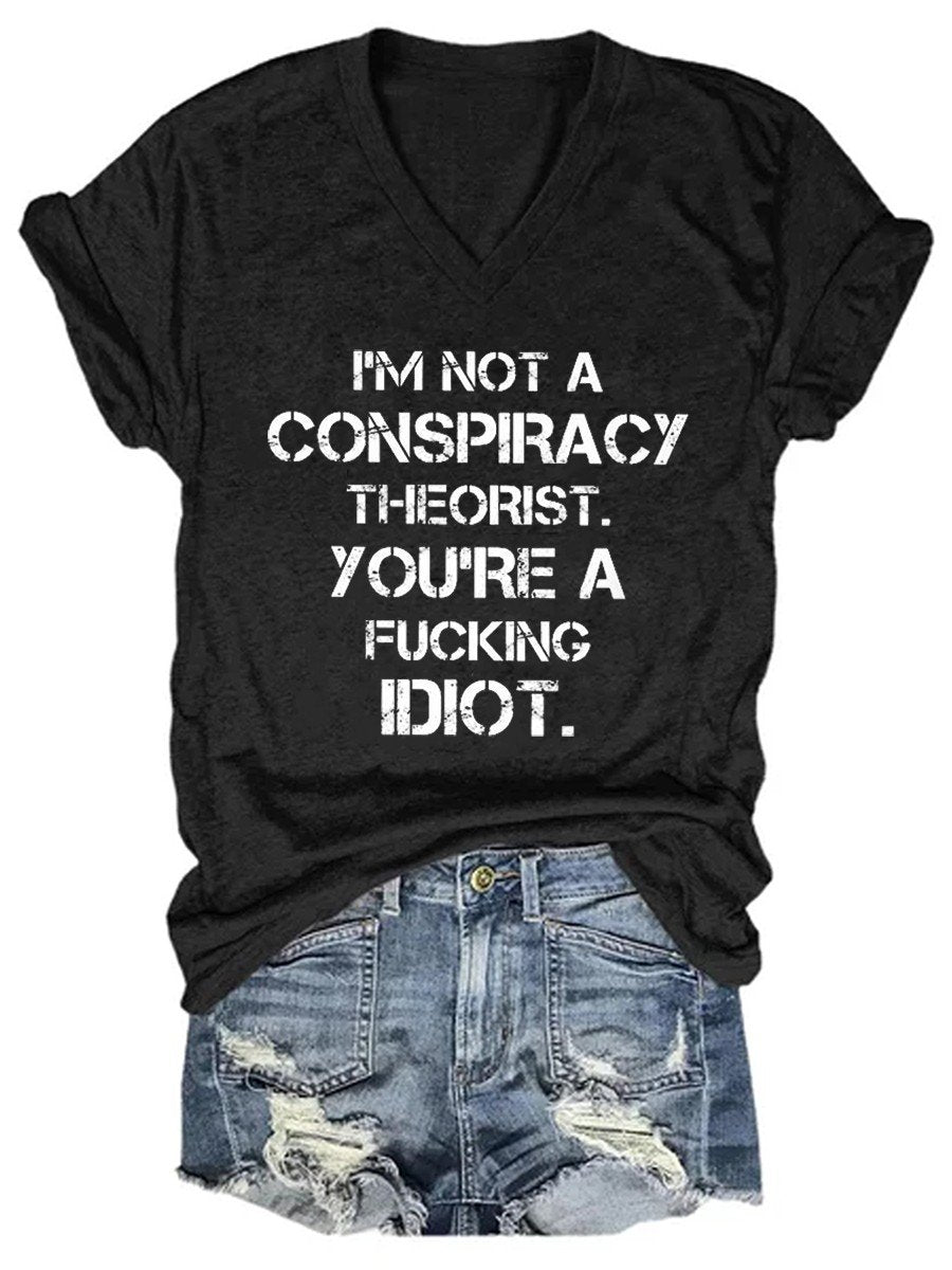 Women I'm Not A Conspiracy Theorist V-neck T-shirt - Outlets Forever