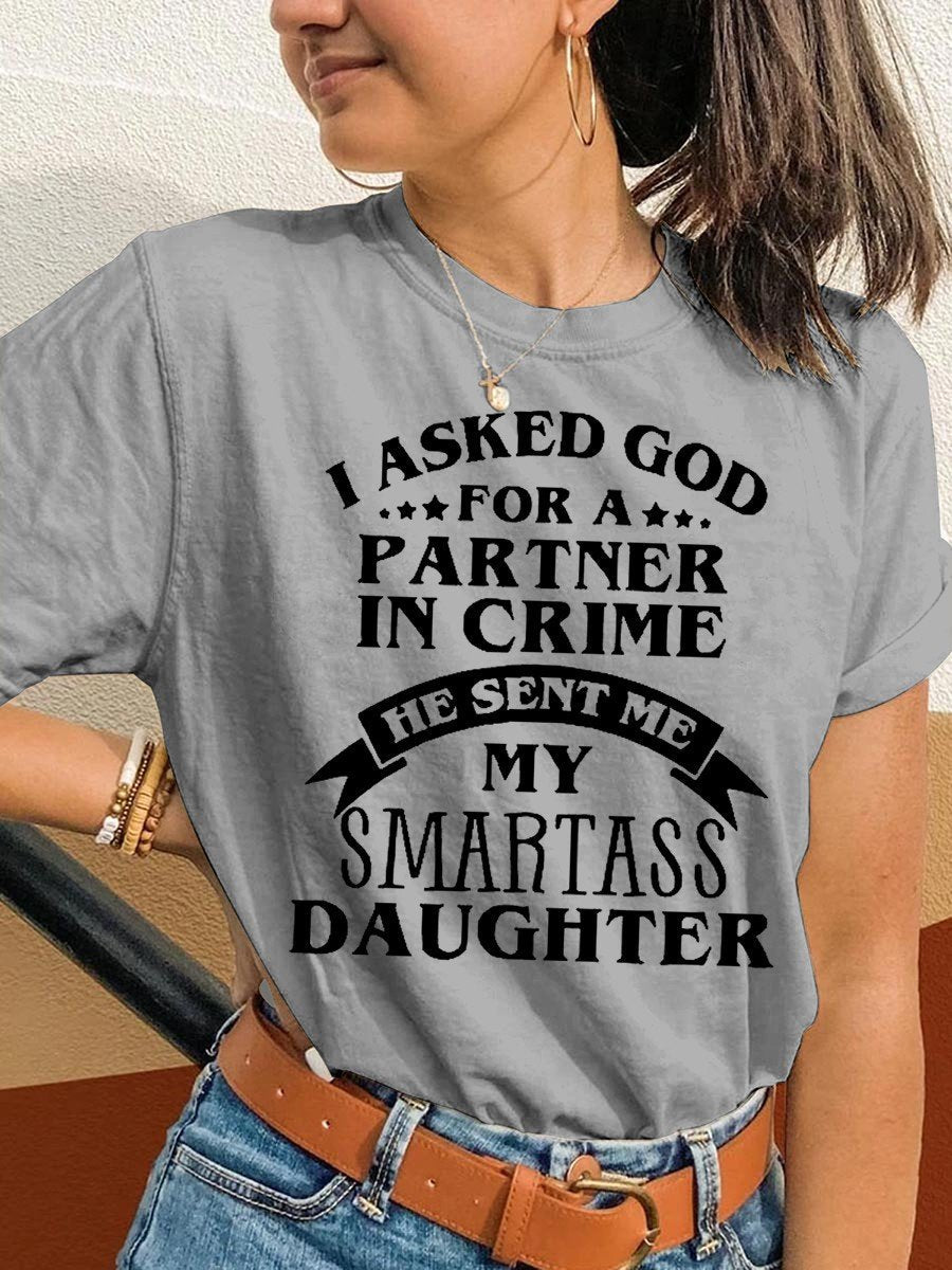 Women's I Asked God For A Partner In Crime He Sent Me My Smartass Daughter Classic T-shirt - Outlets Forever