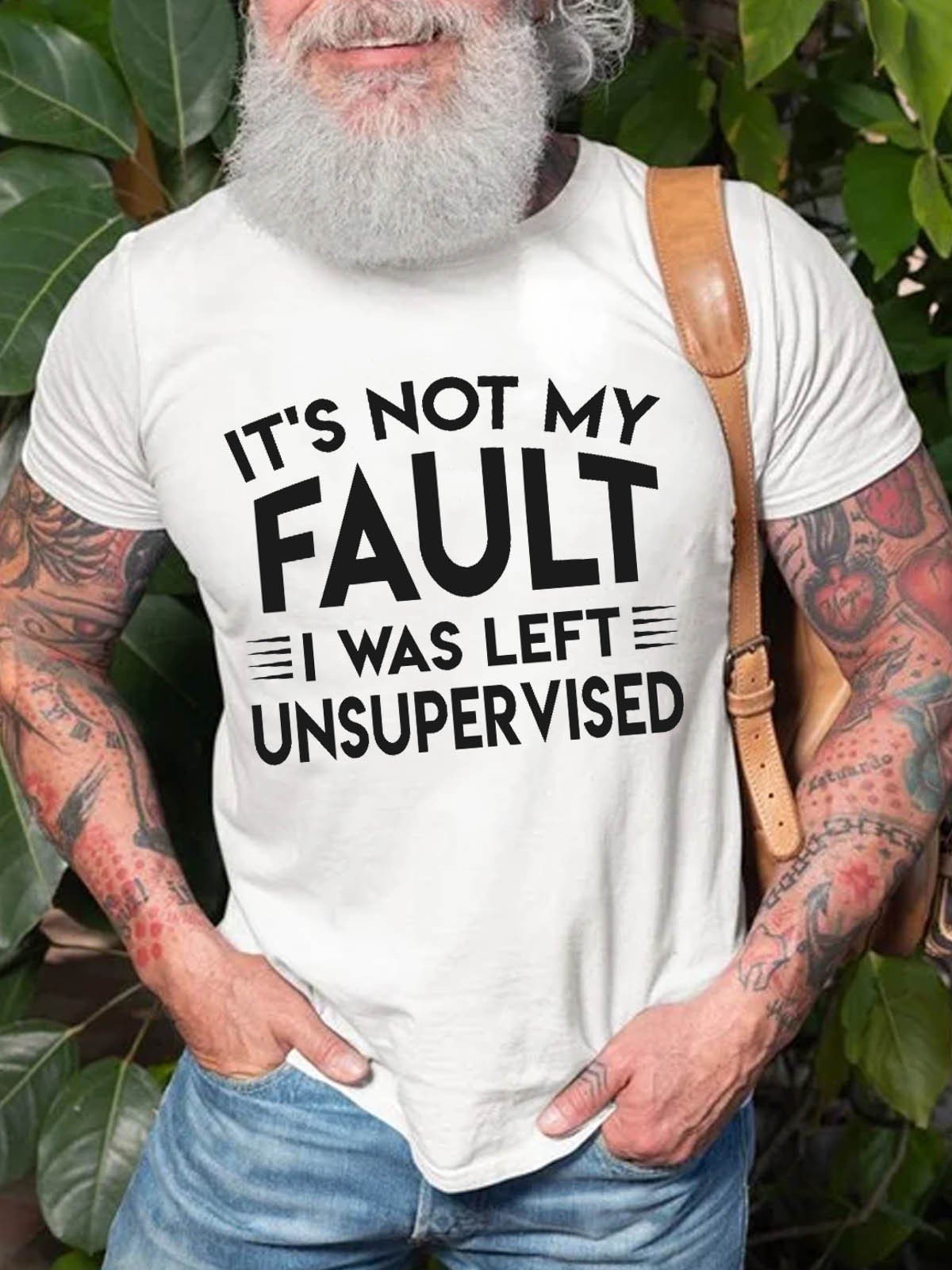 Men's It's Not My Fault I Was Left Unsupervised T-Shirt - Outlets Forever