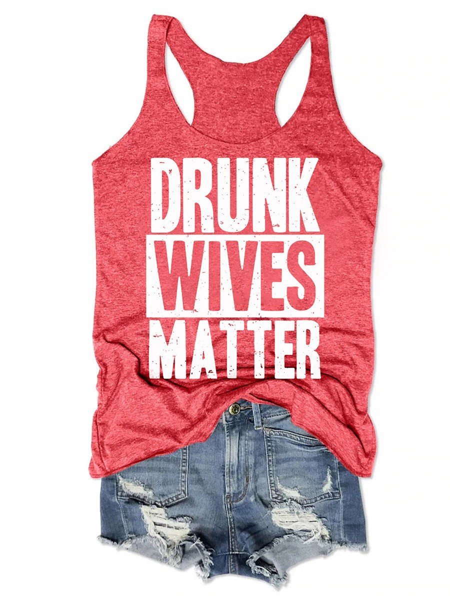 Drunk Wives Matter O-Neck Women's Tank Top - Outlets Forever