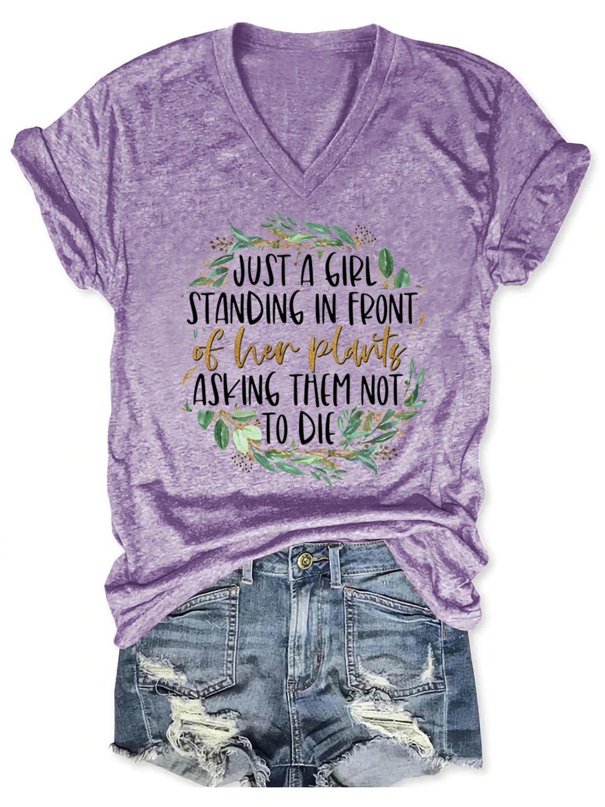 Women's Just A Girl Standing In Front Of Her Plants Asking Them Not To Die V-Neck T-Shirt - Outlets Forever