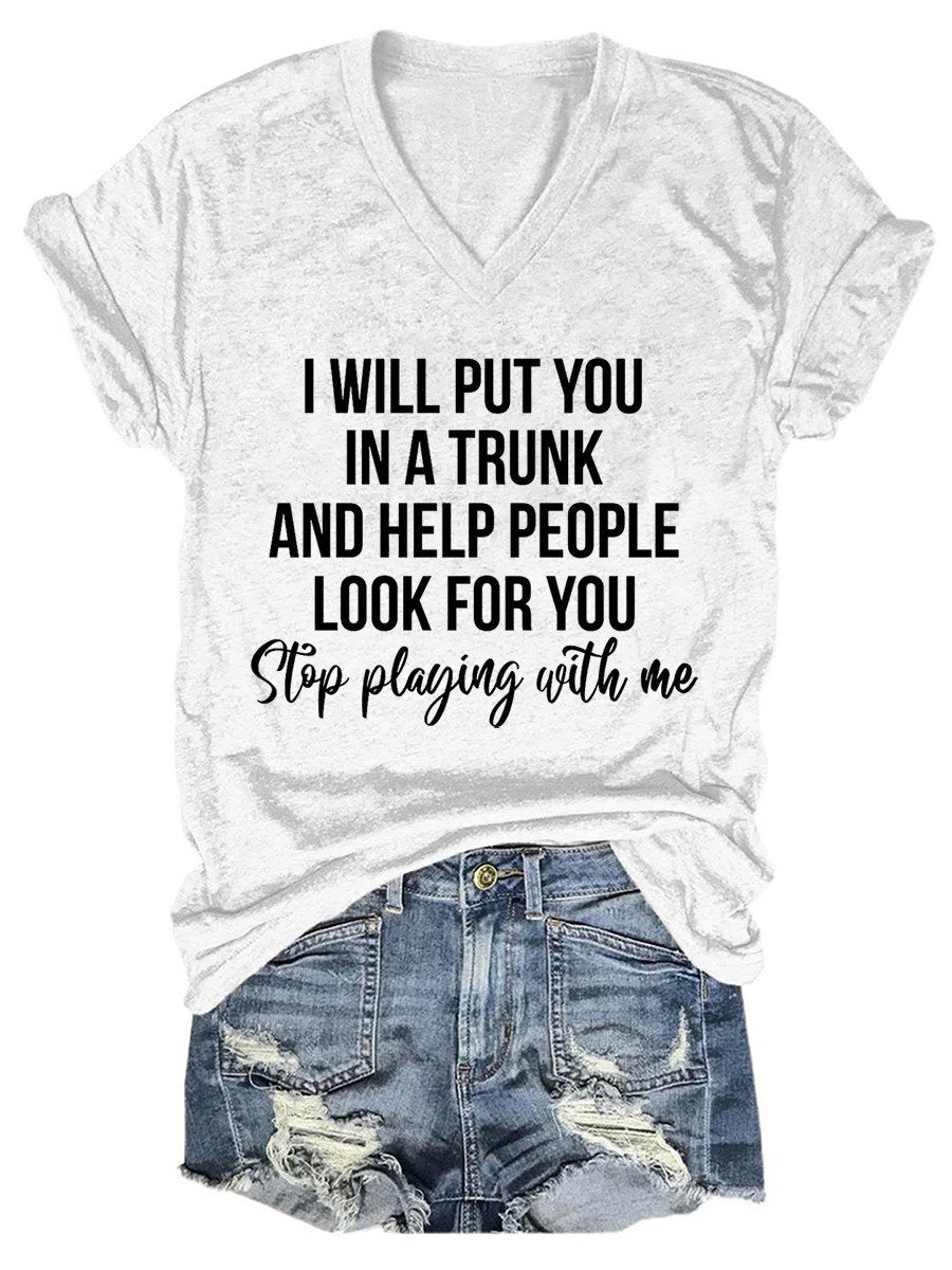 Women I Will Put You In A Trunk And Help People Look For You V-neck T-shirt - Outlets Forever