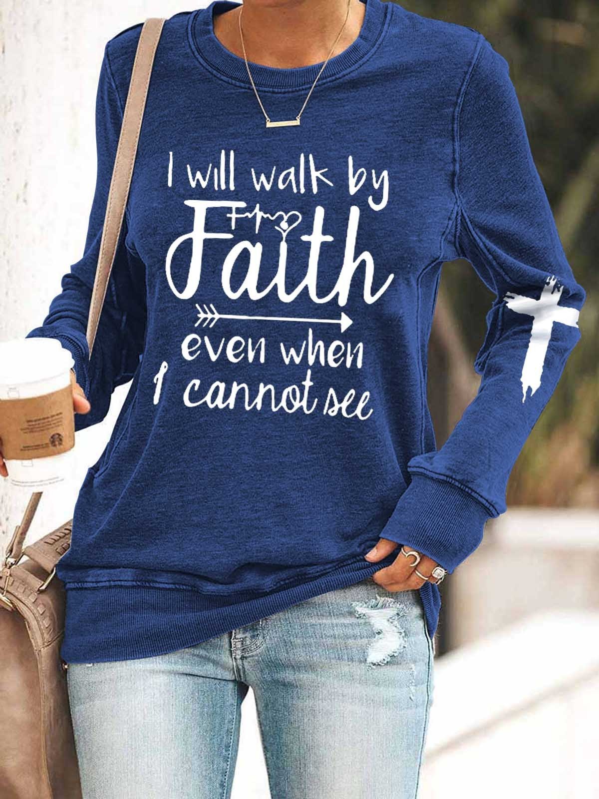 Women I Will Walk By Faith Even When I Cannot All Long Sleeve Top - Outlets Forever