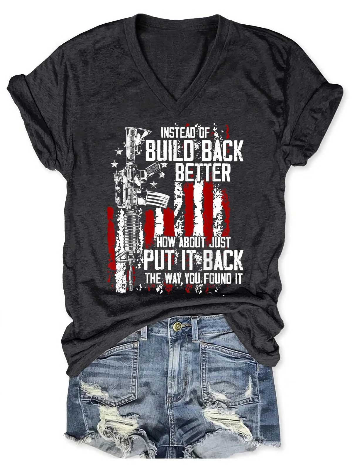 Women's Instead Of Build Back Better How About Just Put It Back The Way You Found It V-Neck T-Shirt - Outlets Forever