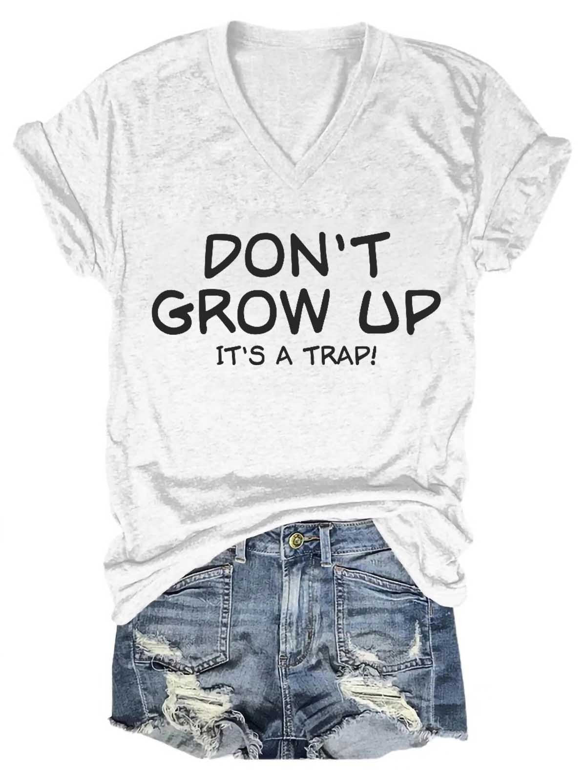 Women's Don't Grow Up It's A Trap V-Neck T-Shirt - Outlets Forever