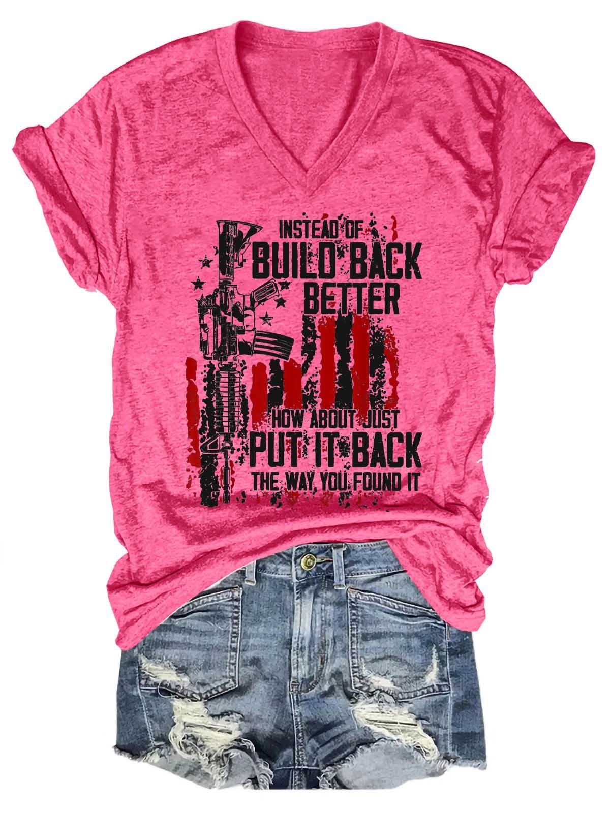 Women's Instead Of Build Back Better How About Just Put It Back The Way You Found It V-Neck T-Shirt - Outlets Forever