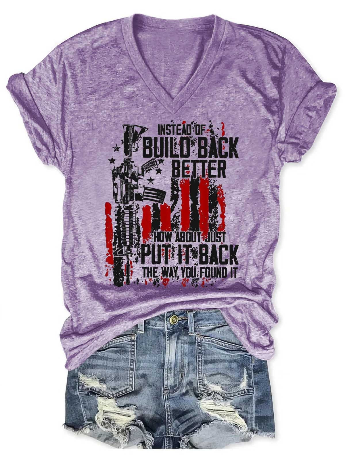 Women's Instead Of Build Back Better How About Just Put It Back The Way You Found It V-Neck T-Shirt - Outlets Forever