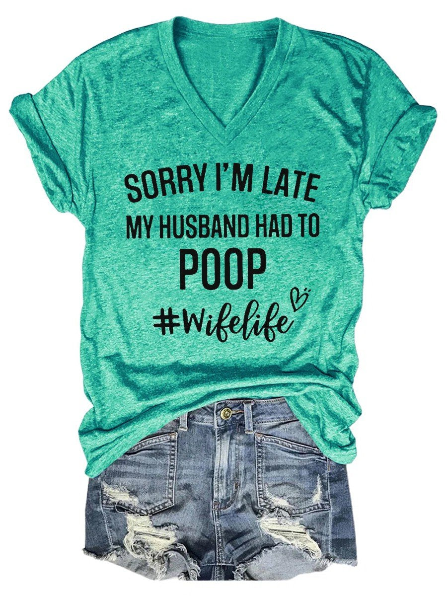 Women's Funny Sorry I'm Late My Husband Had To Poop V-neck T-shirt - Outlets Forever