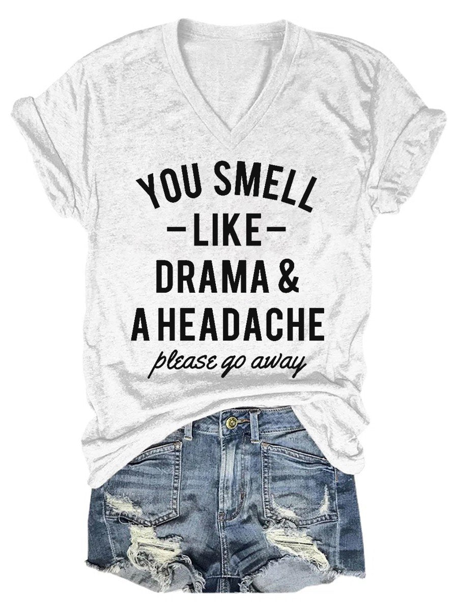 Women's Funny You Smell Like Drama & A Headache Please Go Away V-neck T-shirt - Outlets Forever