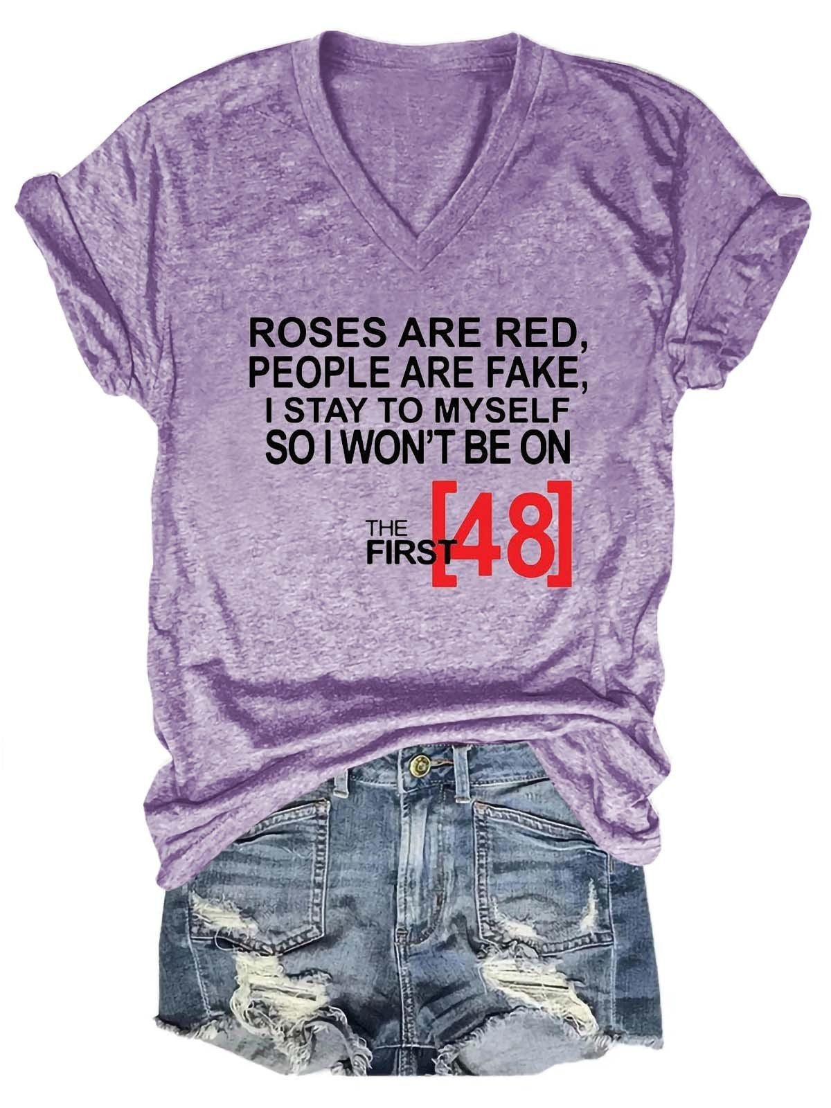 Women's Roses Are Red People Are Fake I Stay To Myself So I Won't Be On The 48 hours V-Neck T-Shirt - Outlets Forever