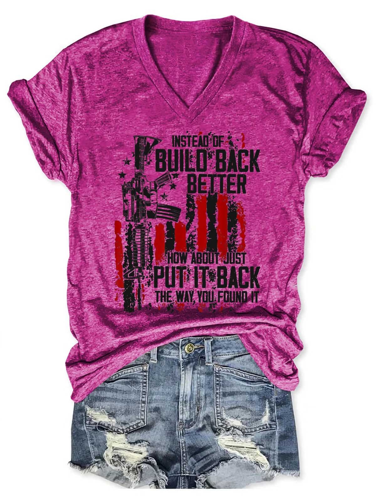 Women's Instead Of Build Back Better How About Just Put It Back The Way You Found It V-Neck T-Shirt - Outlets Forever