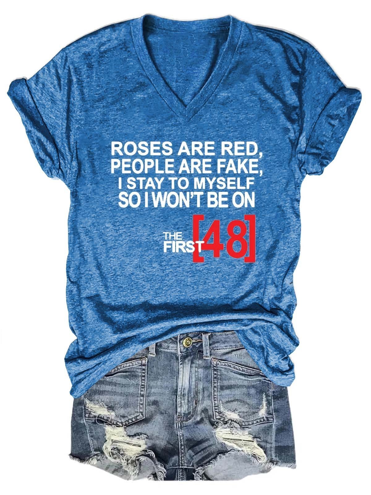 Women's Roses Are Red People Are Fake I Stay To Myself So I Won't Be On The 48 hours V-Neck T-Shirt - Outlets Forever