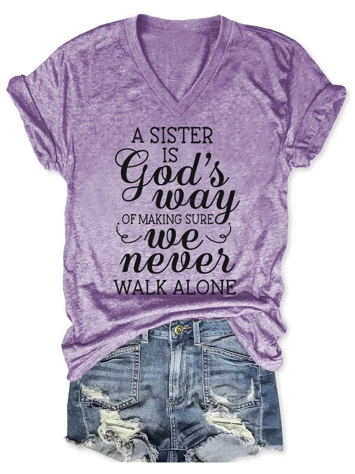 Women's A Sister is God's Way of Making Sure We Never Walk Alone V-Neck T-Shirt - Outlets Forever