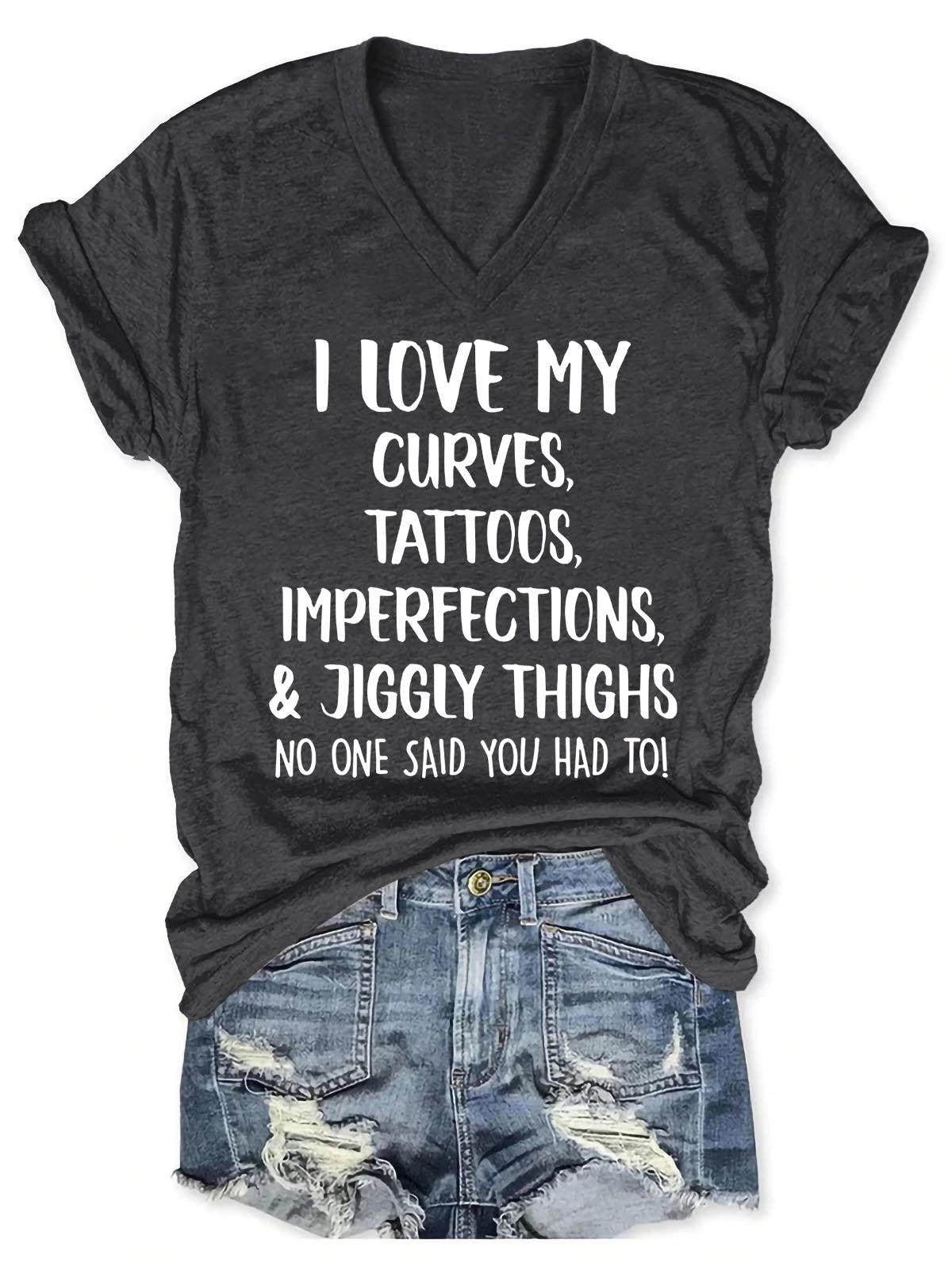 Women's I Love My Curves, Tattoos, Imperfections And Jiggly Thighs V-Neck T-Shirt - Outlets Forever