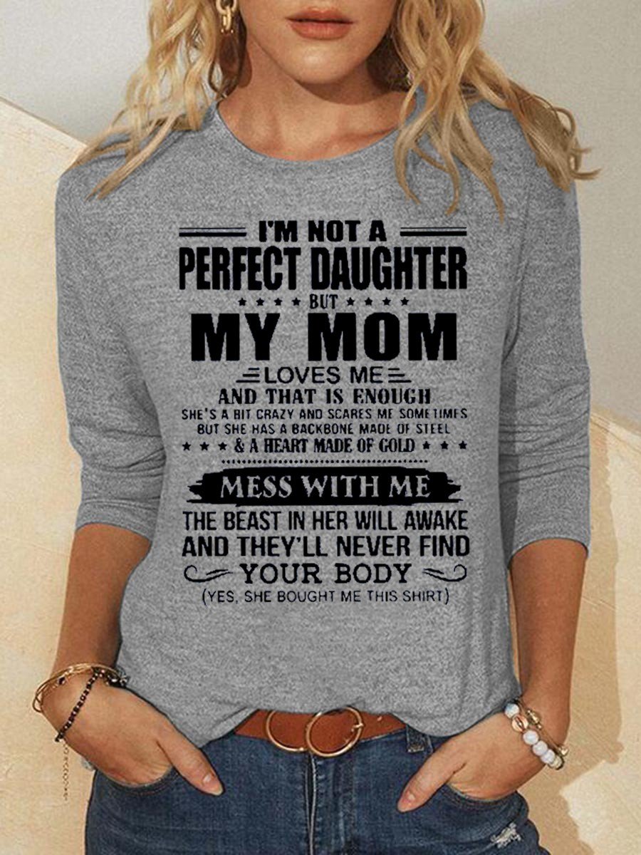 Women I'm Not A Perfect Daughter My Mom Loves Long Sleeve T-Shirt - Outlets Forever