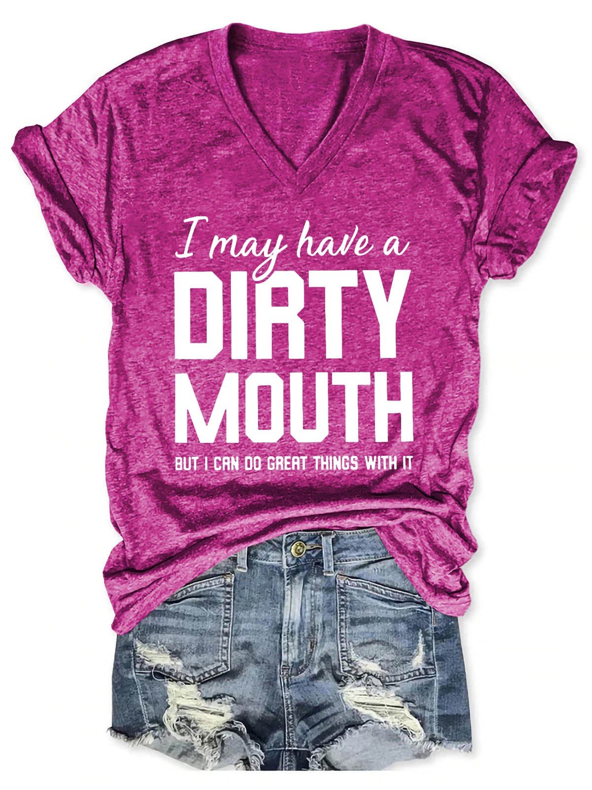 Women I May Have A Dirty Mouth But I Can Do Great Things With It V-Neck T-Shirt - Outlets Forever