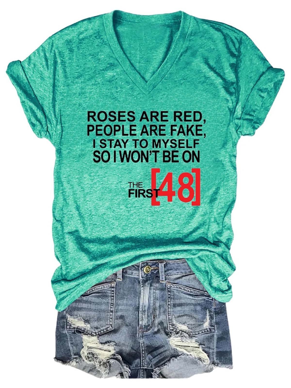 Women's Roses Are Red People Are Fake I Stay To Myself So I Won't Be On The 48 hours V-Neck T-Shirt - Outlets Forever