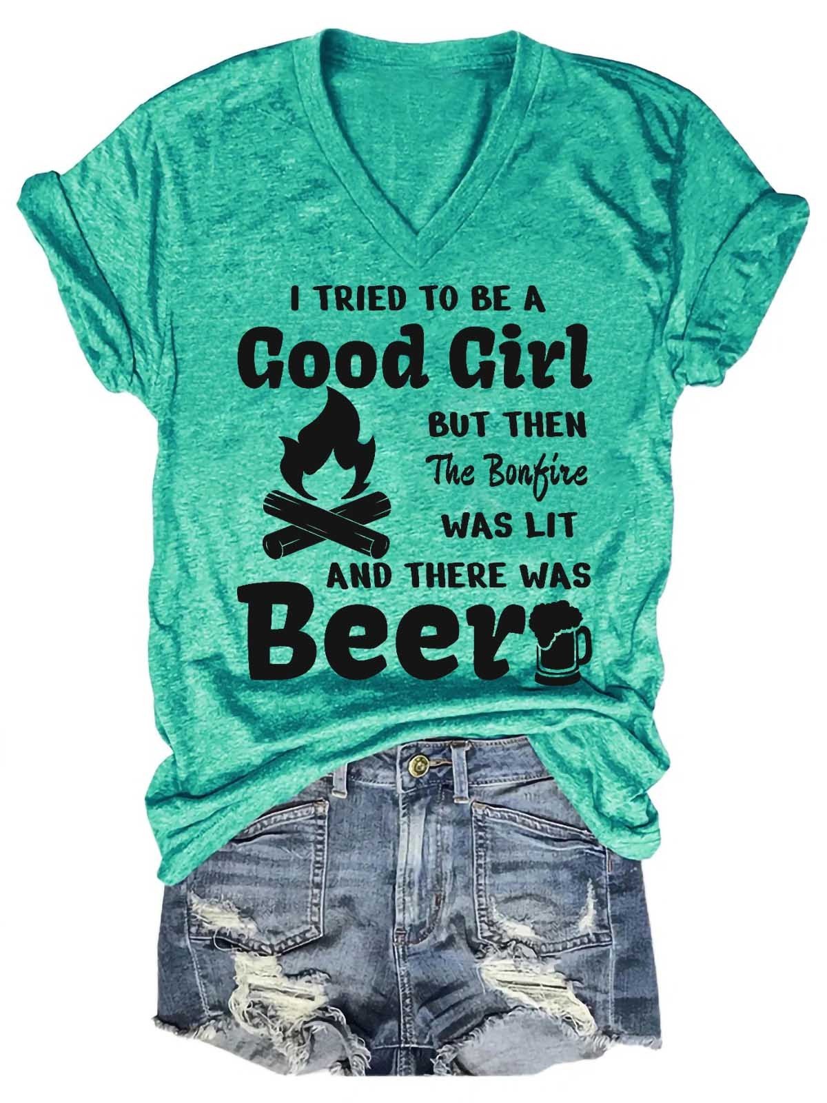 Women's I Tried To Be A Good Girl But Then The Bonfire Was Lit And There Was Beer V-Neck T-Shirt - Outlets Forever