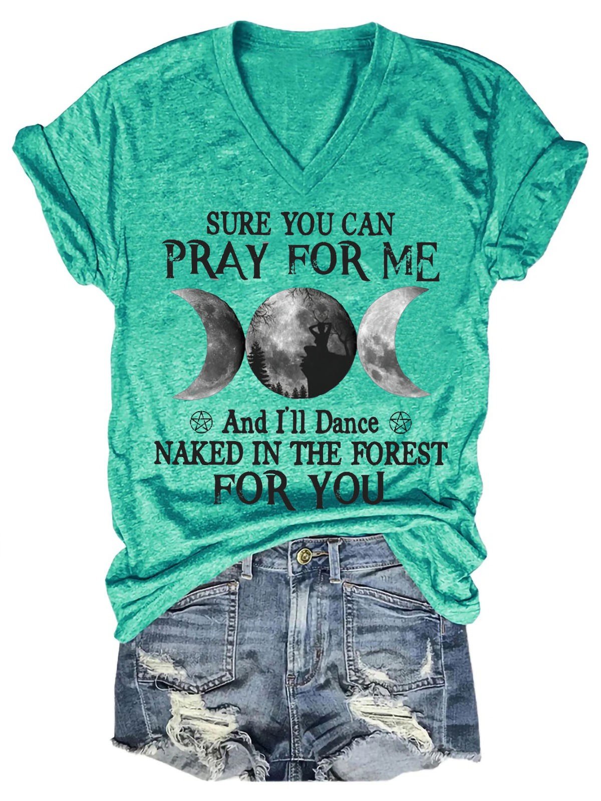 Women Sure You Can Pray For Me And I'll Dane Naked In The Forest For You V-Neck T-Shirt - Outlets Forever