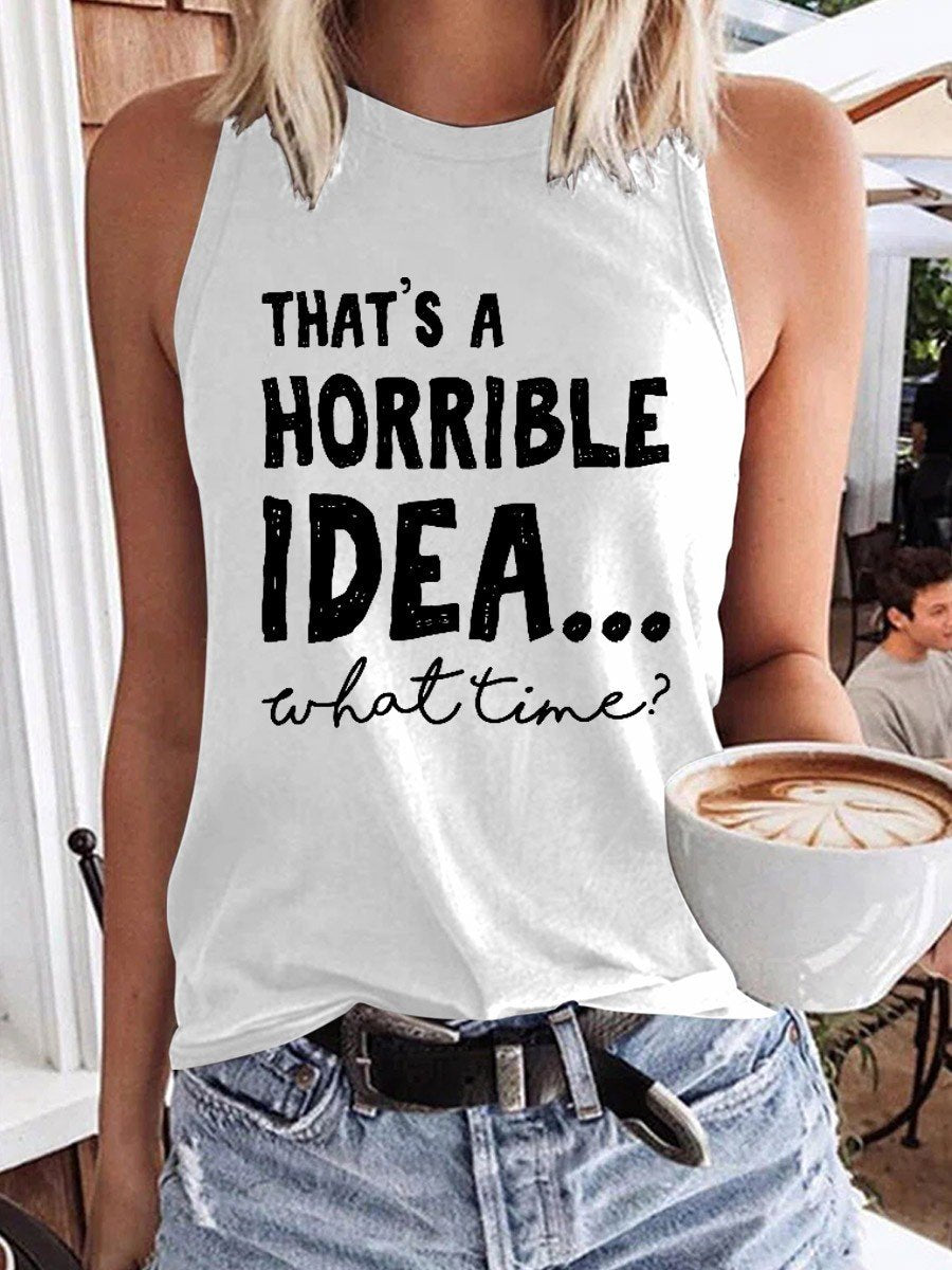 Women That's A Horrible Idea What Time Tank Top - Outlets Forever