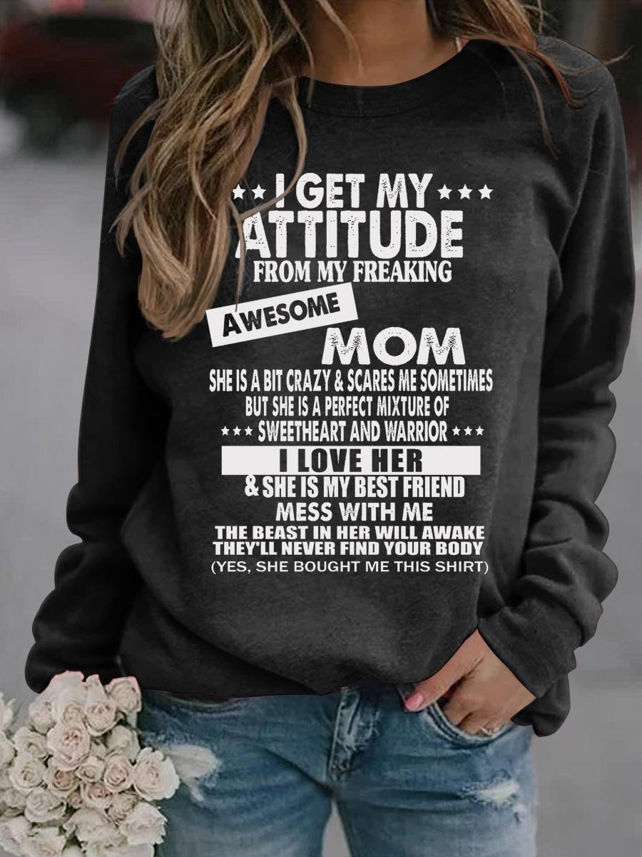 Women I Get My Attitude From My Freaking Awesome Mom Sweatshirt - Outlets Forever