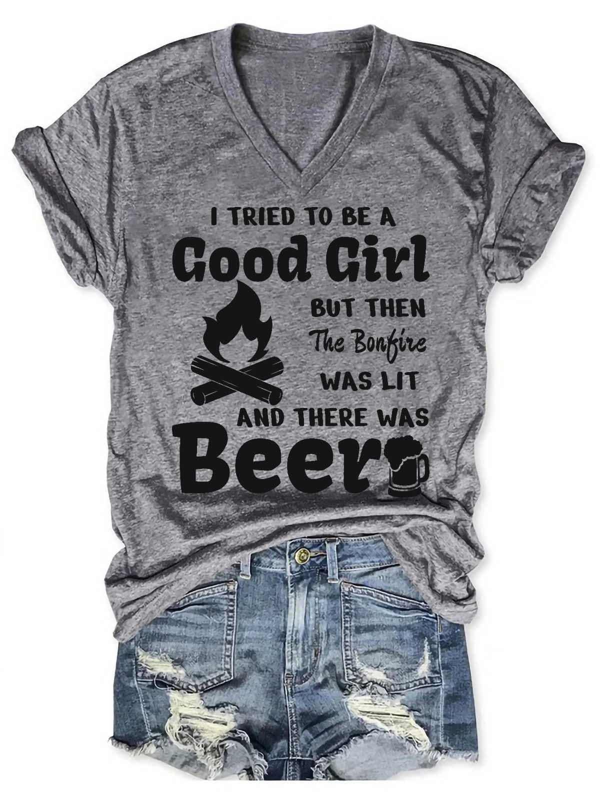 Women's I Tried To Be A Good Girl But Then The Bonfire Was Lit And There Was Beer V-Neck T-Shirt - Outlets Forever