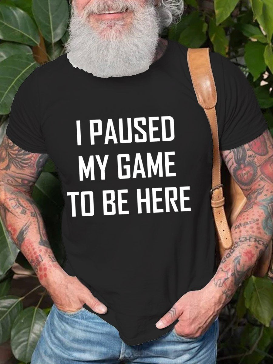 Men's I Paused My Game To Be Here Cotton T-shirt - Outlets Forever