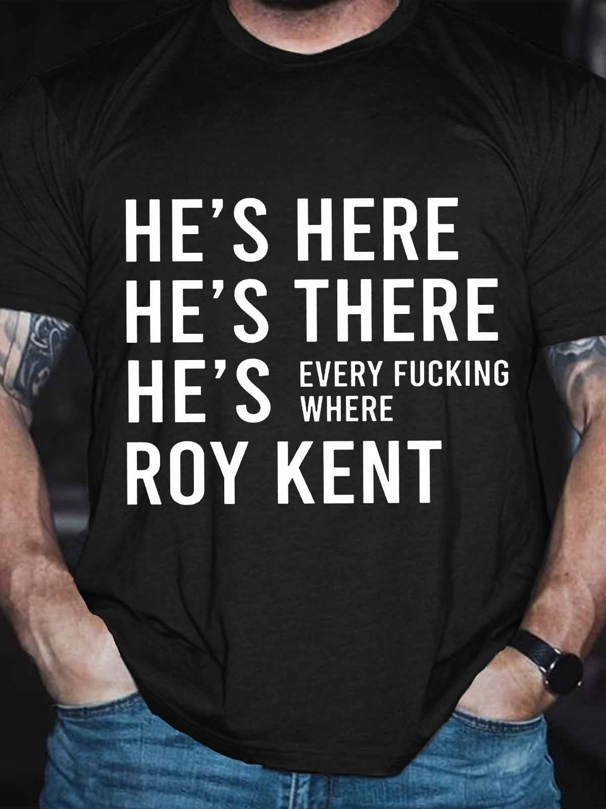 Men's Funny He’s Here He’s There He’s Every Where Roy Kent T-Shirt - Outlets Forever