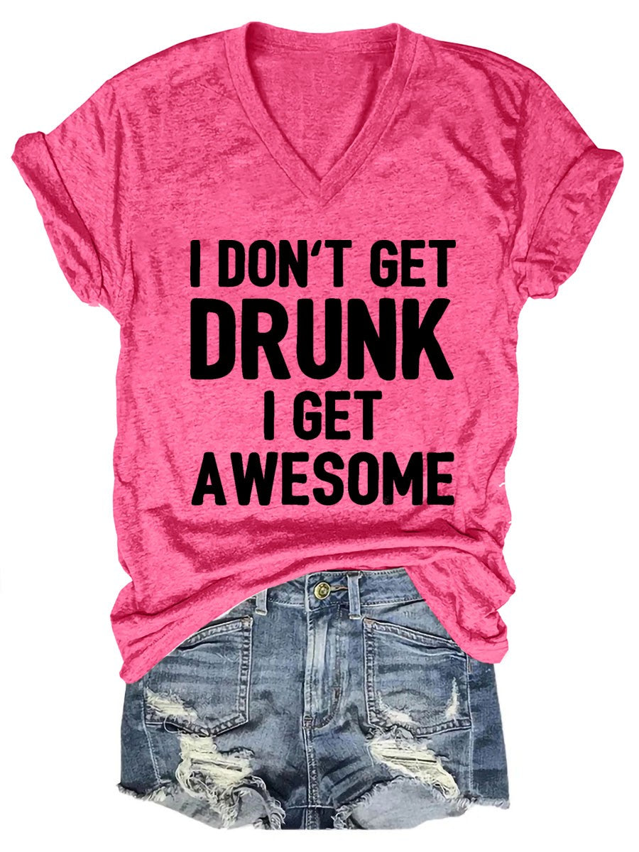 Women I Don't Get Drunk I Get Awesome V-Neck Tee - Outlets Forever