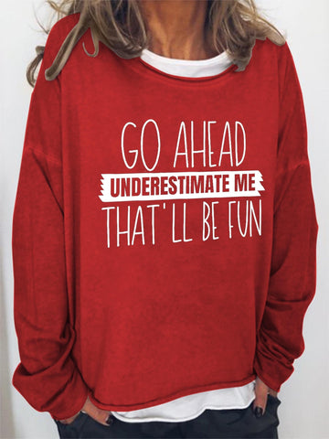 Women Go Ahead Understimate Me That'll All Be Fun Long Sleeve Top - Outlets Forever