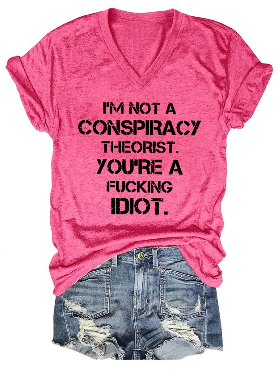 Women I'm Not A Conspiracy Theorist V-neck T-shirt - Outlets Forever