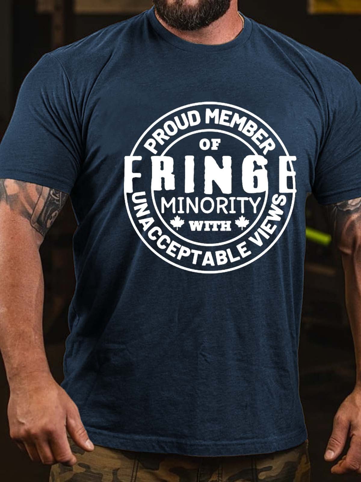 Men's Proud Member Of Fringe Minority With Unacceptable Views T-Shirt - Outlets Forever