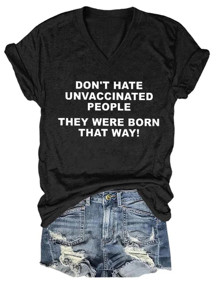 Women's Don't Hate Unvaccinated People, They Were Born That Way V-neck T-shirt - Outlets Forever