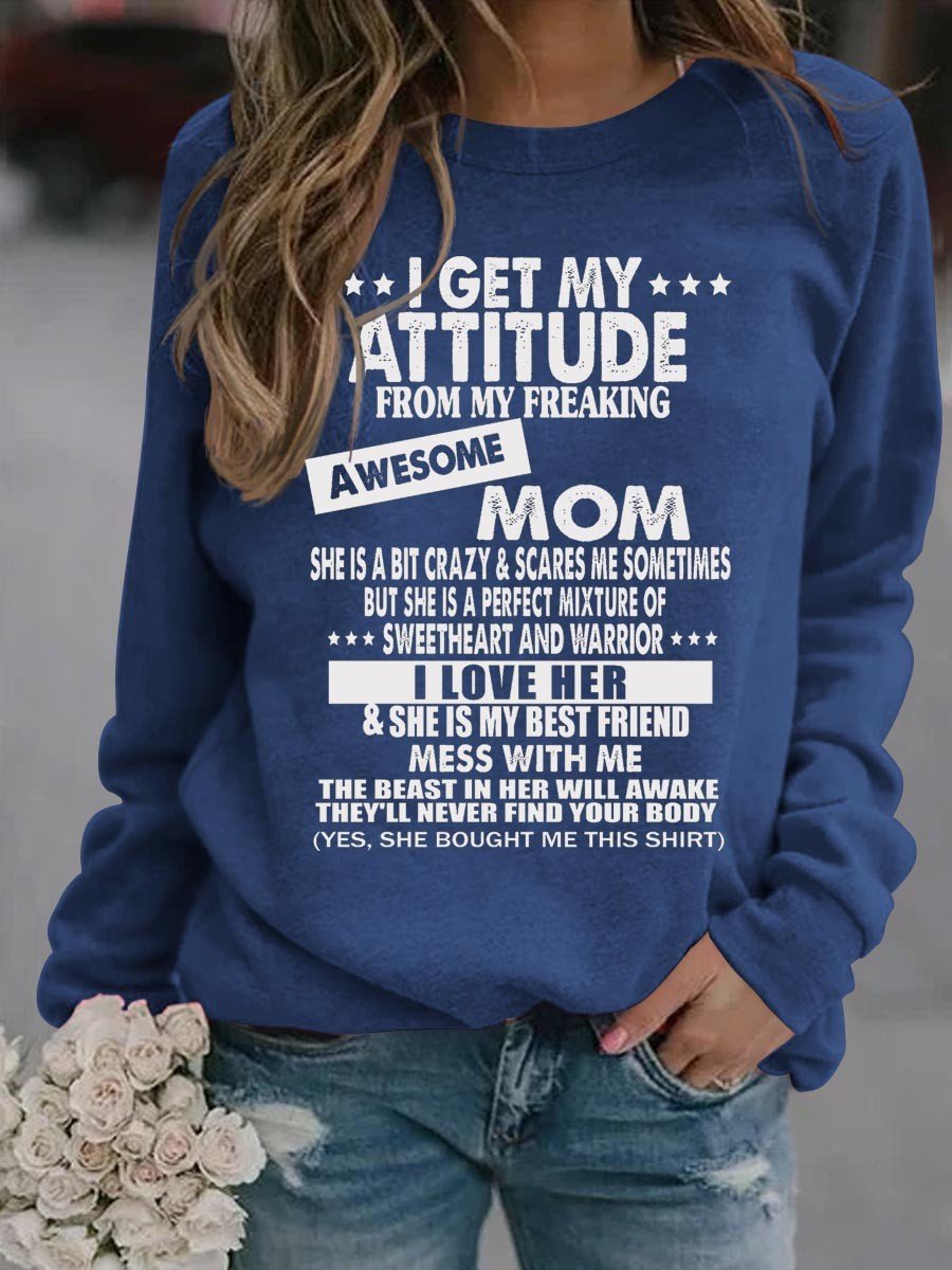 Women I Get My Attitude From My Freaking Awesome Mom Sweatshirt - Outlets Forever