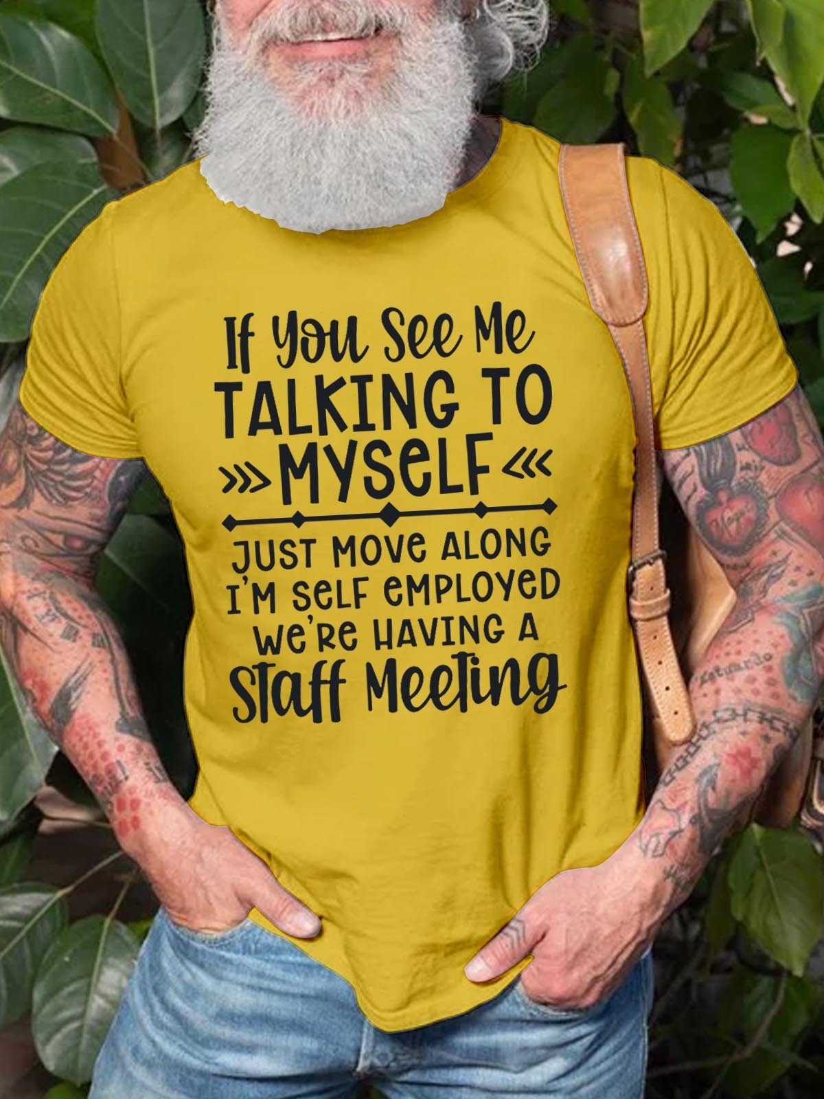 Men's If You See Me Talking To Myself Just Move Alone I'm Self Employed We're Having A Staff Meeting Tee - Outlets Forever
