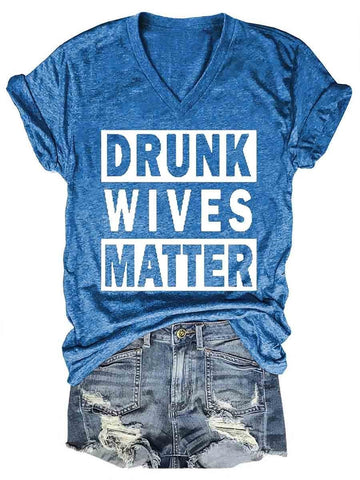 Drunk Wives Matter Women's V-Neck T-Shirt