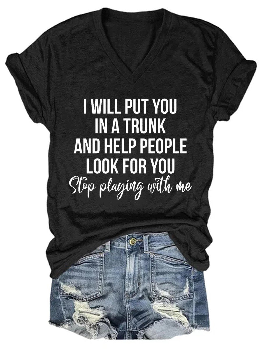 Women I Will Put You In A Trunk And Help People Look For You V-neck T-shirt - Outlets Forever