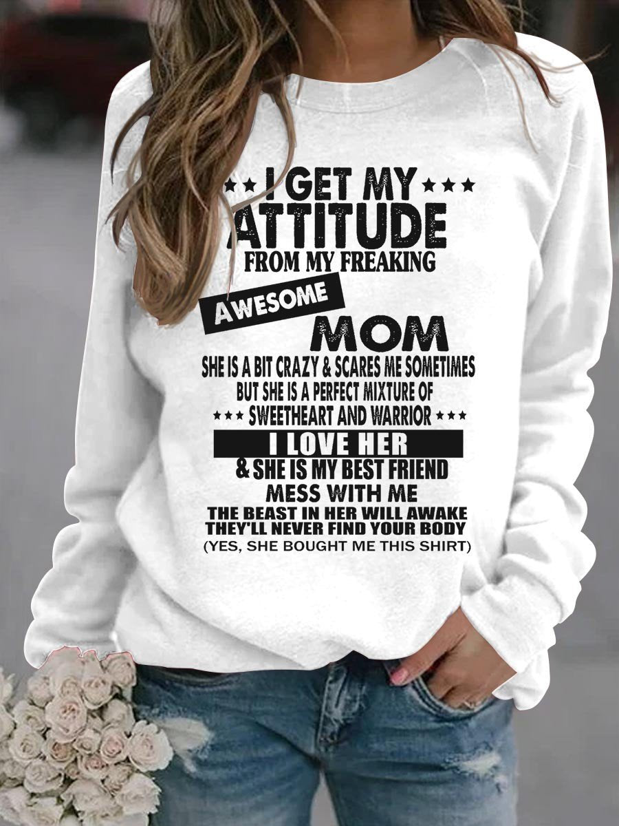 Women I Get My Attitude From My Freaking Awesome Mom Sweatshirt - Outlets Forever
