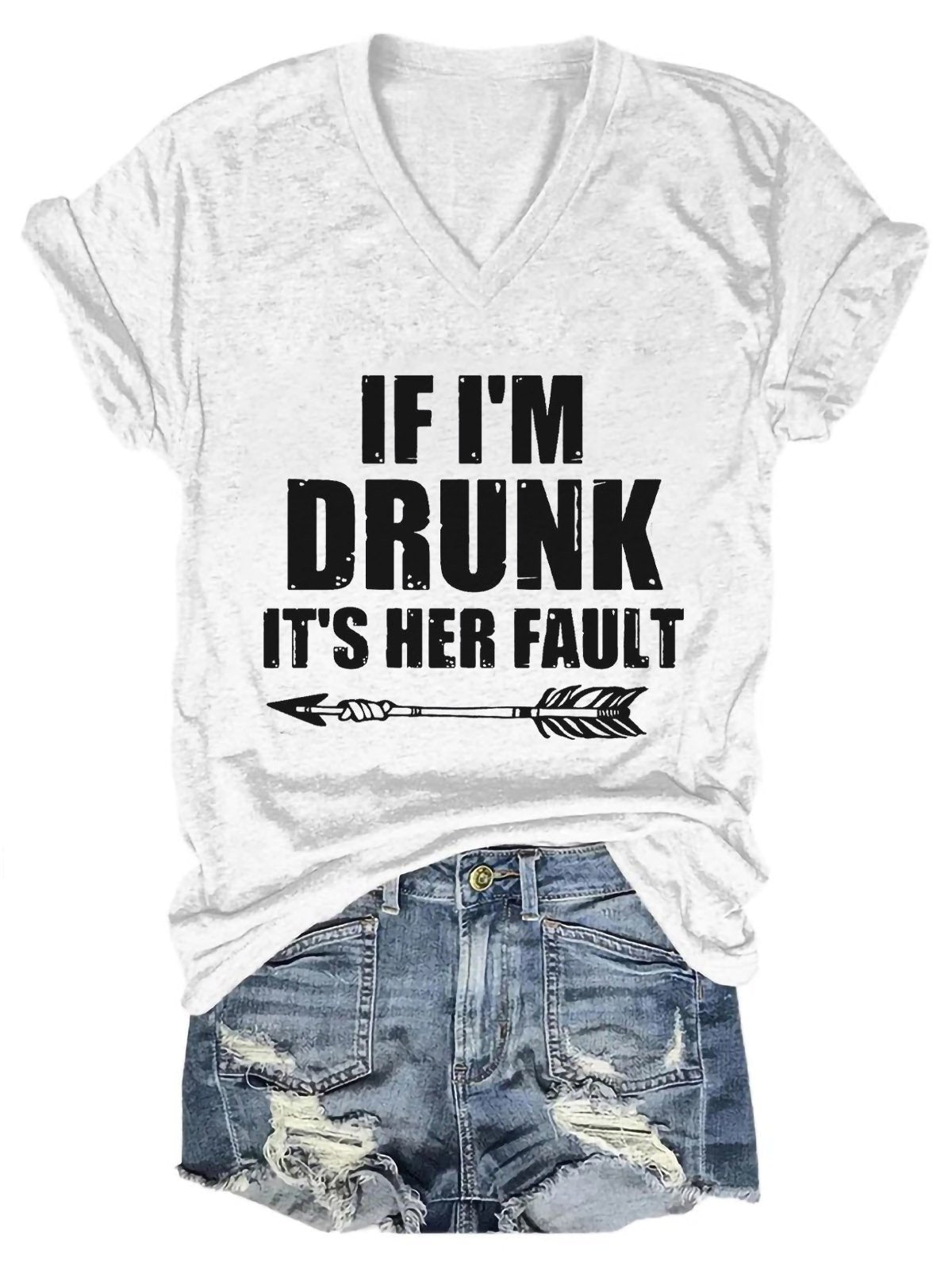 Women's If I'm Drunk It's Her Fault V-Neck T-Shirt - Outlets Forever