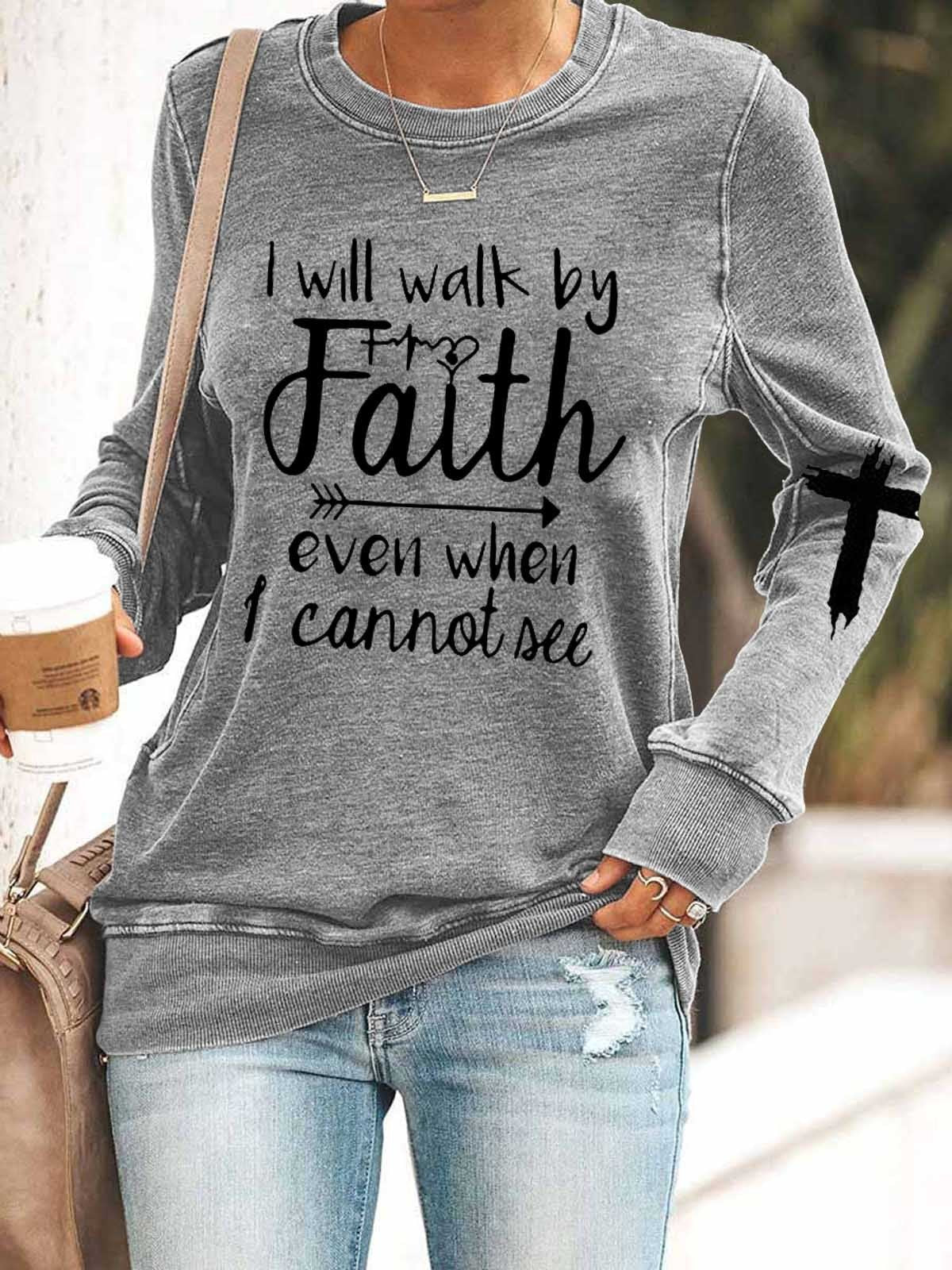 Women I Will Walk By Faith Even When I Cannot All Long Sleeve Top - Outlets Forever