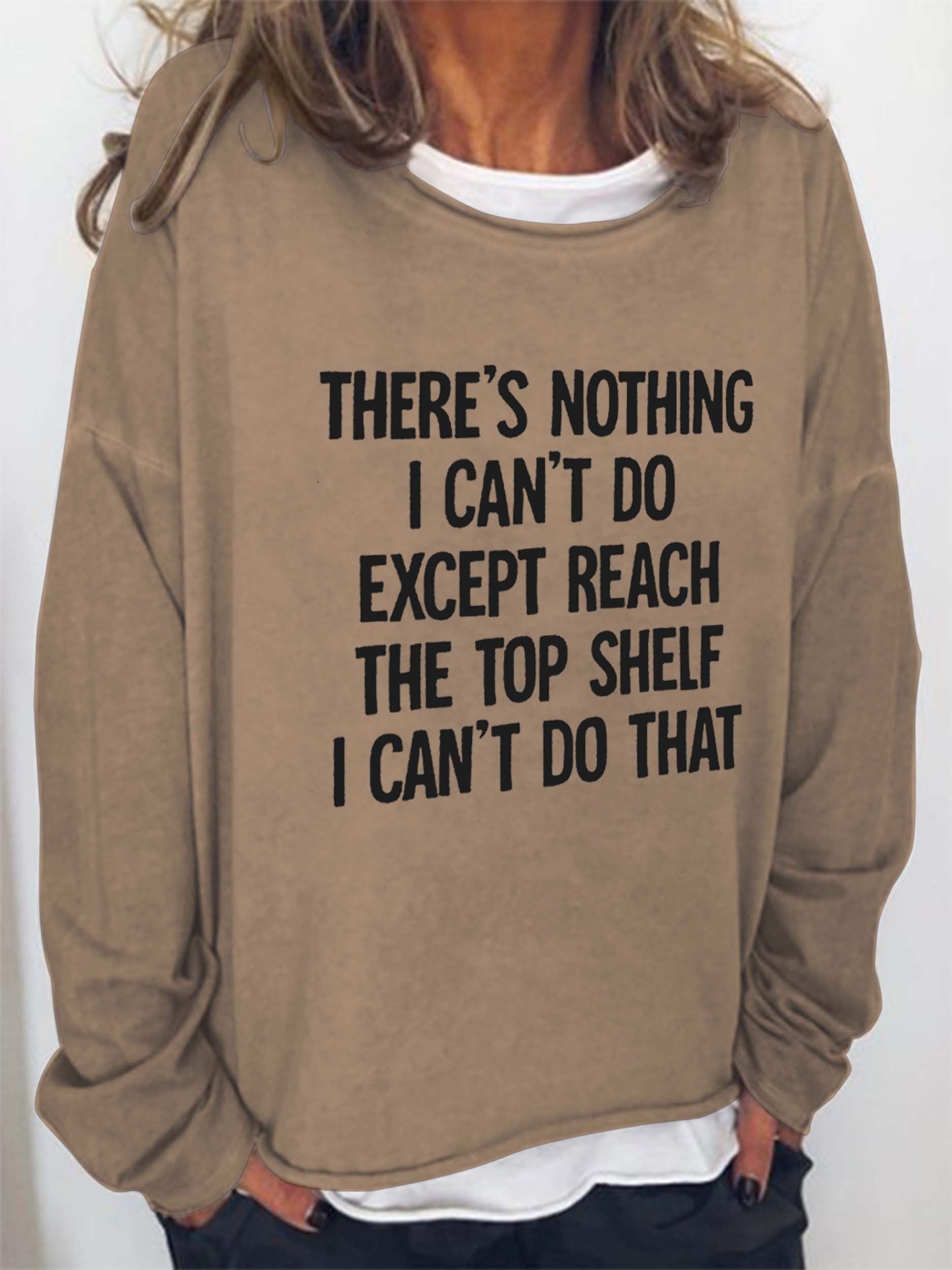Women There Is Nothing I Can't Do Except Reach The Top Shelf Long Sleeve Top - Outlets Forever