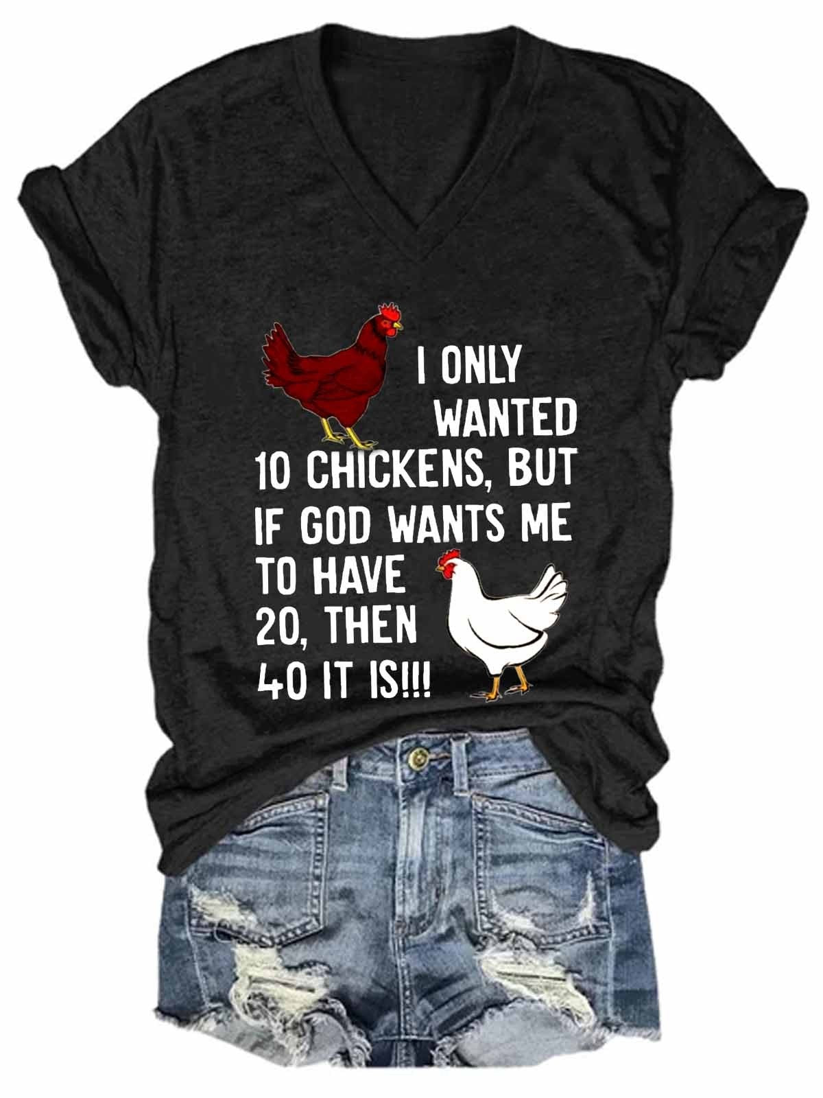 Women Funny I Only Wanted 10 Chickens But If God Wants Me To V-Neck T-Shirt - Outlets Forever