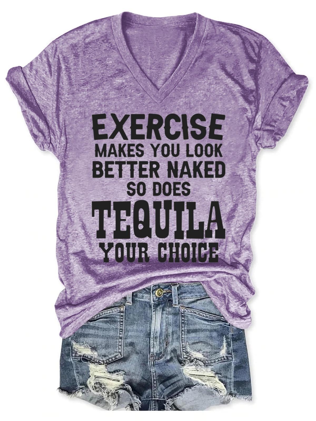 Women's Exercise Makes You Look Better Naked So Does Tequila Your Choice V-Neck T-Shirt - Outlets Forever