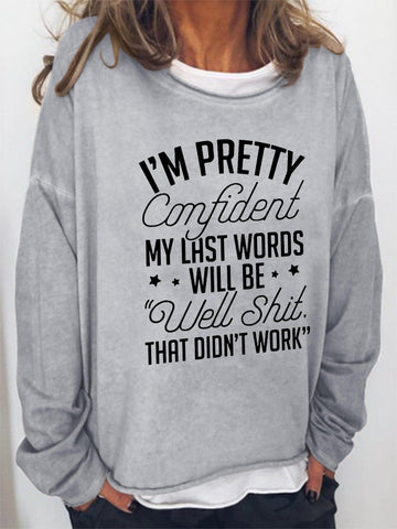 Women I'm Pretty Confident My Last Words Will Be Well That Did't Work Long Sleeve Top - Outlets Forever