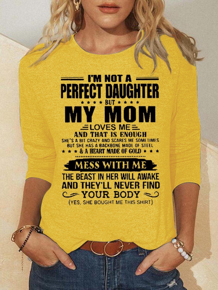 Women I'm Not A Perfect Daughter My Mom Loves Long Sleeve T-Shirt - Outlets Forever