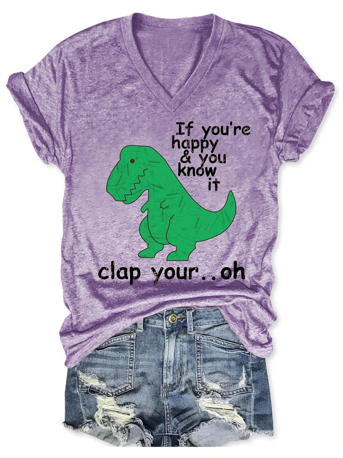 Women's if You Happy and You Know It Clap Your Hand Dinosaur V-Neck T-Shirt - Outlets Forever