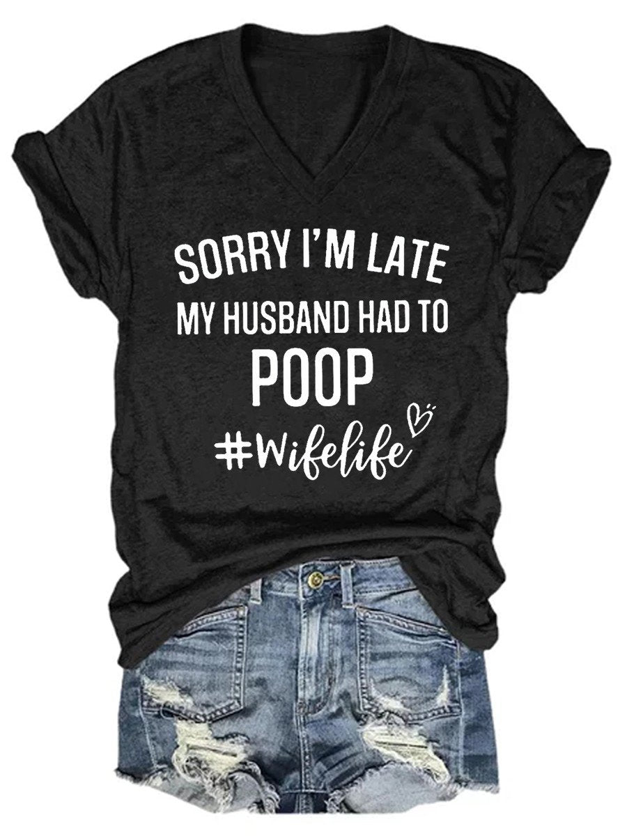Women's Funny Sorry I'm Late My Husband Had To Poop V-neck T-shirt - Outlets Forever