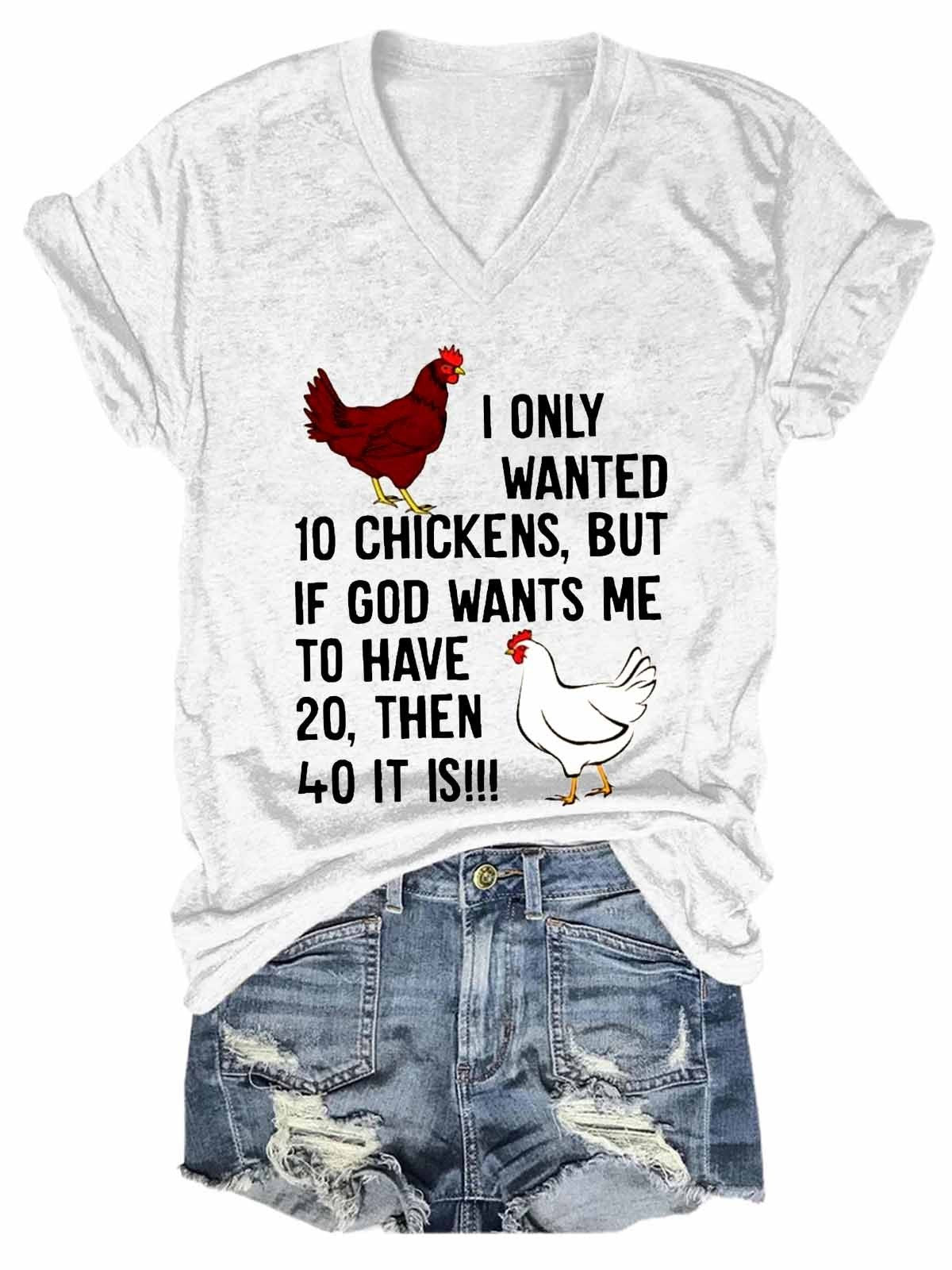 Women Funny I Only Wanted 10 Chickens But If God Wants Me To V-Neck T-Shirt - Outlets Forever