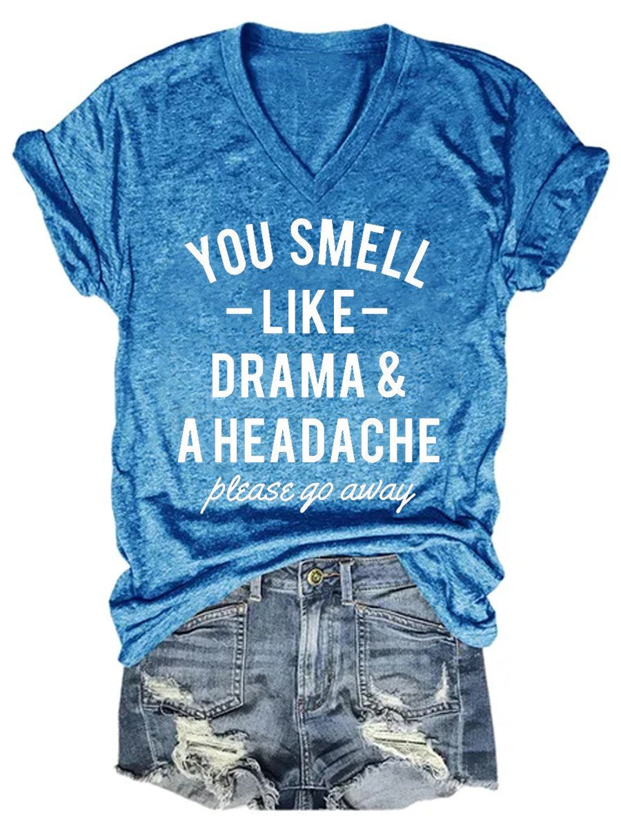 Women's Funny You Smell Like Drama & A Headache Please Go Away V-neck T-shirt - Outlets Forever